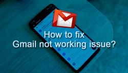 How to fix Gmail not working issue?