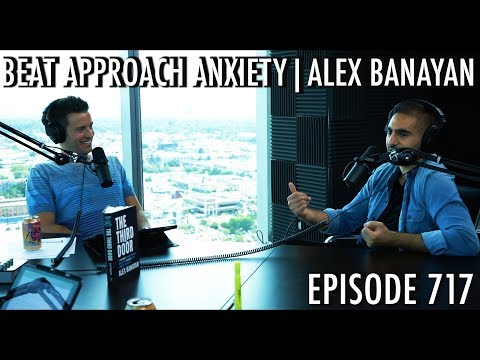 How to Get Over Approach Anxiety with Alex Banayan – The Art of Charm Podcast 717