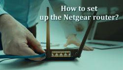 How to set up the Netgear router?