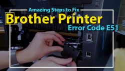 Amazing Steps to Fix Brother Printer Error Code E51