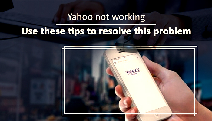 Yahoo not working – Use these tips to resolve this problem