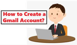 How Do I Create a Gmail Account?