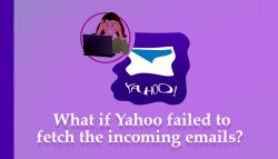 What if Yahoo failed to fetch the incoming emails?