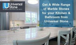 Get A Wide Range of Marble Stones for your Kitchen & Bathroom from Universal Stone