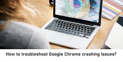 How to troubleshoot Google Chrome crashing Issues?