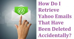 How Do I Retrieve Yahoo Emails That Have Been Deleted Accidentally?