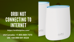 Easy Steps To Fix The Orbi Not Connecting To Internet Issue – +1 855-869-7373