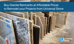 Buy Granite Remnants at Affordable Prices to Remodel your Projects from Universal Stone