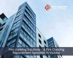 Fire cladding Solutions – A Fire Cladding Replacement Specialist in Victoria