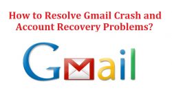 How to resolve Gmail Crash and Account recovery Problems?