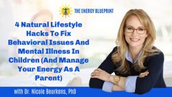 4 Natural Lifestyle Hacks To Fix Behavioral Issues And Mental Illness In Children