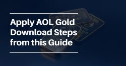 Apply AOL Gold Download Steps from this Guide