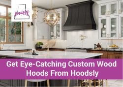 Get Eye-Catching Custom Wood Hoods from Hoodsly