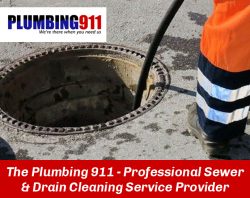 The Plumbing 911 – Professional Sewer & Drain Cleaning Service Provider