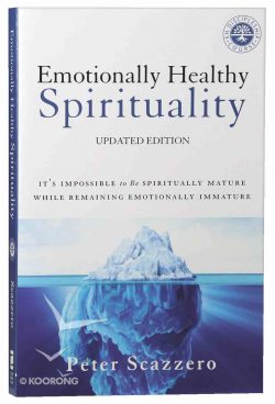 Emotionally Healthy Spirituality by Peter Scazzero | Koorong