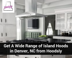 Get A Wide Range of Island Hoods in Denver, NC from Hoodsly