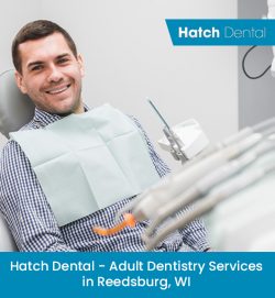 Hatch Dental – Adult Dentistry Services in Reedsburg, WI