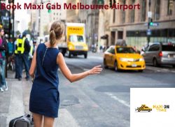 Book Maxi Cab Melbourne Airport – Maxi On Time Melbourne