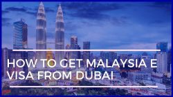 How to Get Malaysia e visa from Dubai