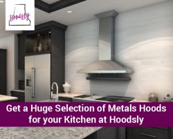 Get a Huge Selection of Metals Hoods for your Kitchen at Hoodsly