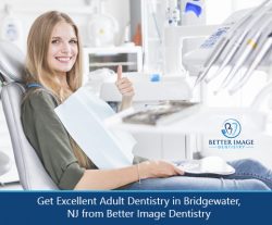 Get Excellent Adult Dentistry in Bridgewater, NJ from Better Image Dentistry