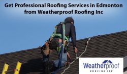 Get Professional Roofing Services in Edmonton from Weatherproof Roofing Inc