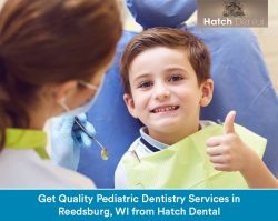 Get Quality Pediatric Dentistry Services in Reedsburg, WI from Hatch Dental