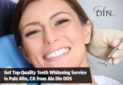 Get Top-Quality Teeth Whitening Service in Palo Alto, CA from Ala Din DDS