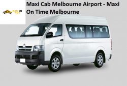 Book Maxi Cab Services in Melbourne Airport – Maxi On Time Melbourne