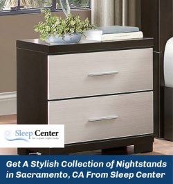 Get A Stylish Collection of Nightstands in Sacramento, CA From Sleep Center