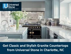 Get Classic and Stylish Granite Countertops from Universal Stone in Charlotte, NC