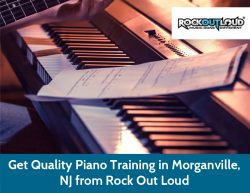 Get Quality Piano Training in Morganville, NJ from Rock Out Loud