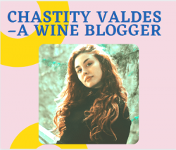 Chastity Valdes – A Wine Blogger