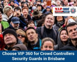 Choose VIP 360 for Crowd Controllers Security Guards in Brisbane