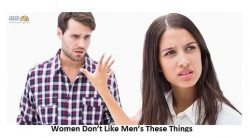 Women Don’t Like Men’s These Things