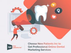 Choose New Patients Inc to Get Professional Online Dental Marketing Services