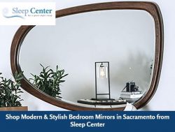 Shop Modern & Stylish Bedroom Mirrors in Sacramento from Sleep Center