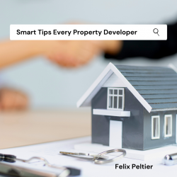 Felix Peltier – Smart Tips Every Property Developer