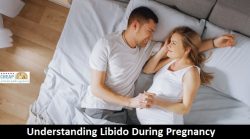 UNDERSTANDING LIBIDO DURING PREGNANCY