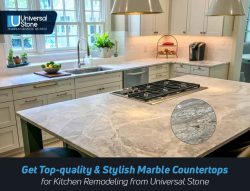 Get Top-quality & Stylish Marble Countertops for Kitchen Remodeling from Universal Stone