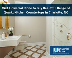 Visit Universal Stone to Buy Beautiful Range of Quartz Kitchen Countertops in Charlotte, NC