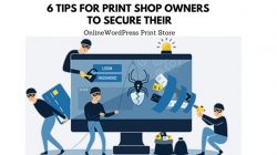 6 Tips to Secure your WordPress Online Print Ecommerce