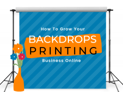 How To Start Your Backdrops Printing Business: Step by Step Guide