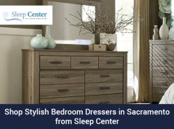 Shop Stylish Bedroom Dressers in Sacramento from Sleep Center