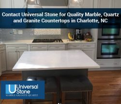 Contact Universal Stone for Quality Marble, Quartz, and Granite Countertops in Charlotte, NC