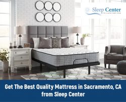 Get The Best Quality Mattress in Sacramento, CA from Sleep Center