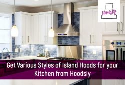 Get Various Styles of Island Hoods for your Kitchen from Hoodsly