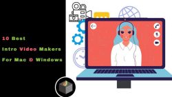 Get The 10 intro Video Maker Tools For Windows and Mac