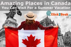 5 Amazing Places in Canada You Can Visit For a Summer Vacation