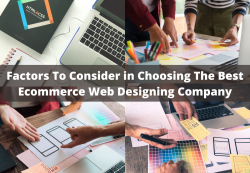 Factors To Consider in Choosing The Best Ecommerce Web Designing Company